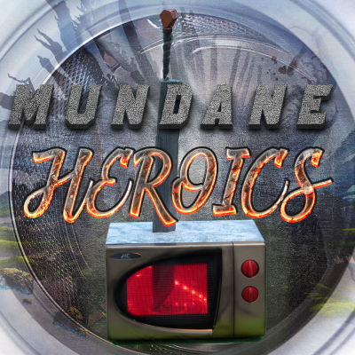 Mundane Heroics